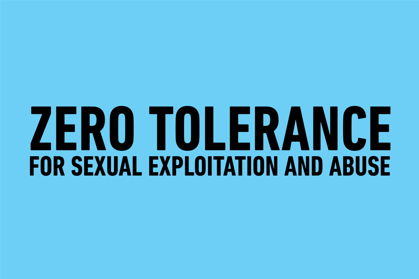 Zero tolerance for sexual exploitation and abuse